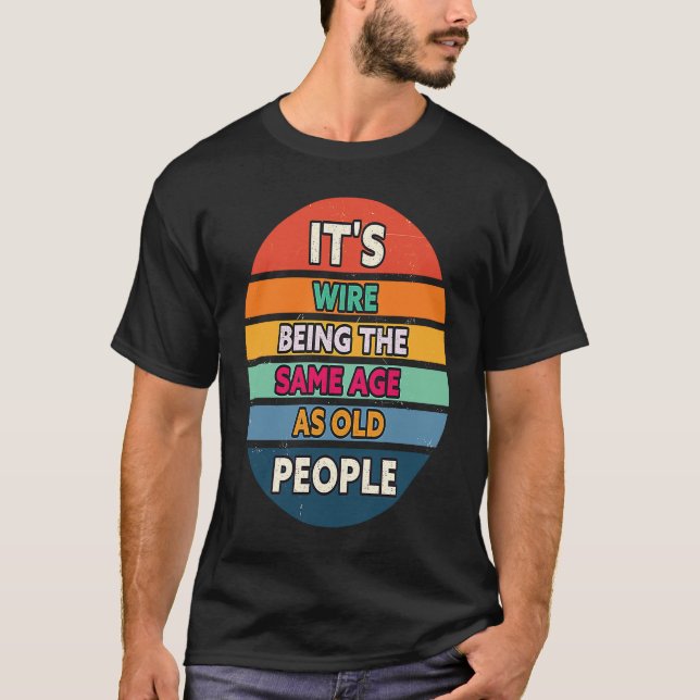 Its Weird Being The Same Age As Old People Sunset  T-Shirt (Front)