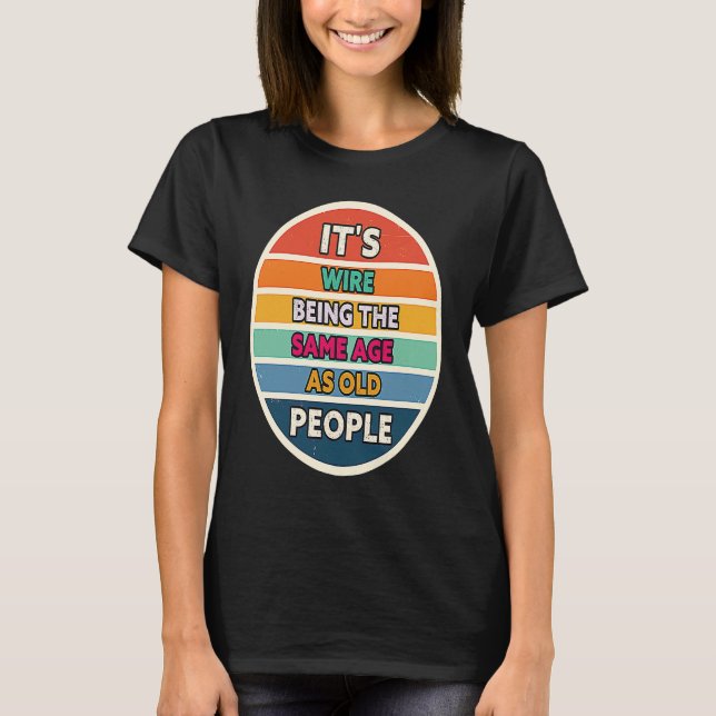 Its Weird Being The Same Age As Old People Sunset  T-Shirt (Front)