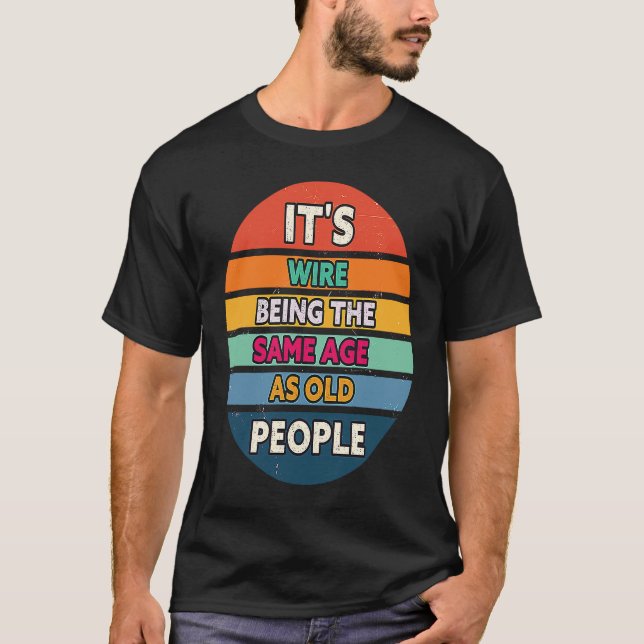 Its Weird Being The Same Age As Old People Sunset  T-Shirt (Front)