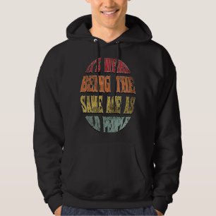 It's Weird Being The Same Age As Old People Vintag Hoodie