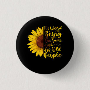 It's Weird Being The Same Age As Old People Women  3 Cm Round Badge