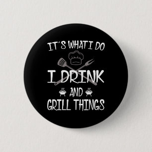 It's What I Do Drink Grill Things Funny Bbq Pitmas 6 Cm Round Badge