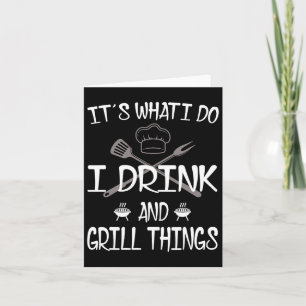 It's What I Do Drink Grill Things Funny Bbq Pitmas Card