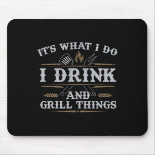 It's What I Do Drink Grill Things Funny Bbq Pitmas Mouse Mat