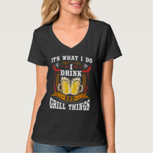 It's What I Do Drink Grill Things Funny BBQ Pitmas T-Shirt