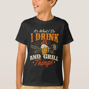 It's What I Do I Drink And Grill Things - Bbq Love T-Shirt