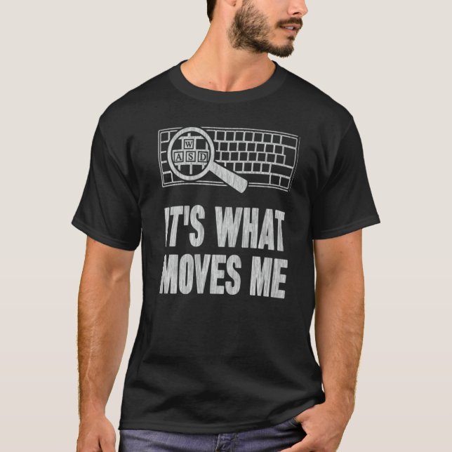 It's What Moves Me Wasd Gamer Computer T-Shirt (Front)