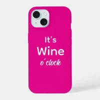 It's wine o'clock pink phone case