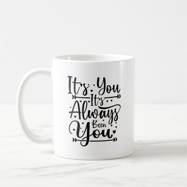 It'S You It'S Always Been You Typography Mug (Left)
