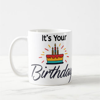 "It's Your Birthday" Birthday Mug
