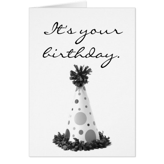 It's your birthday. card