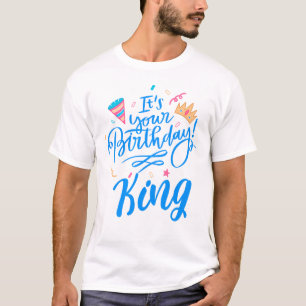 Its Your Birthday King T-Shirt