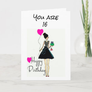 **IT'S YOUR BIRTHDAY!!!!** YOU ARE ***16*** CARD