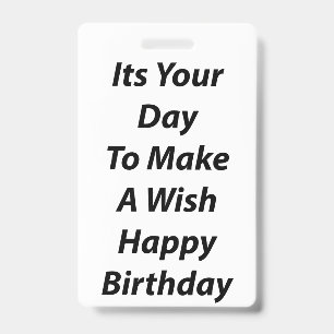 Its Your Day To Make A Wish Happy Birthday ID Badge