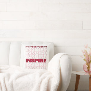 It's Your Turn To Inspire a Perfect Text Cushion
