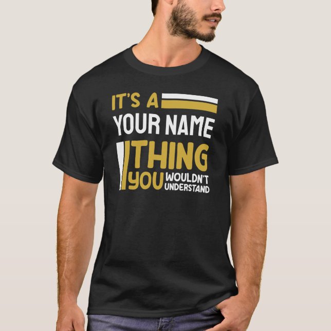  It's YourName Thing You Wouldnt Understand Custom T-Shirt (Front)