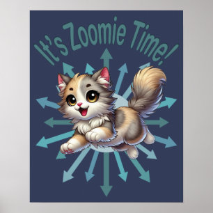 It's Zoomie Time Cute Tricolor Cat Poster