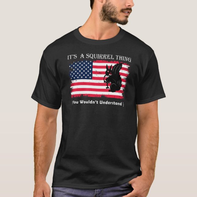 its's a squirrel thing you wouldn't understand for T-Shirt (Front)
