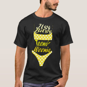 Itsy Bitsy Teenie Weenie Yellow Polka Dot Bikini- T-Shirt