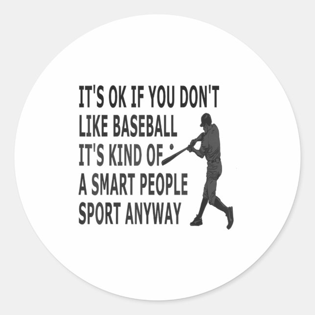 It't Ok If You Don't Like Baseball Funny Baseball  Classic Round Sticker (Front)