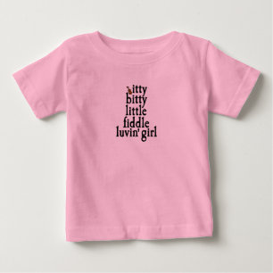 itty bitty little fiddle luvin' girl baby T-Shirt