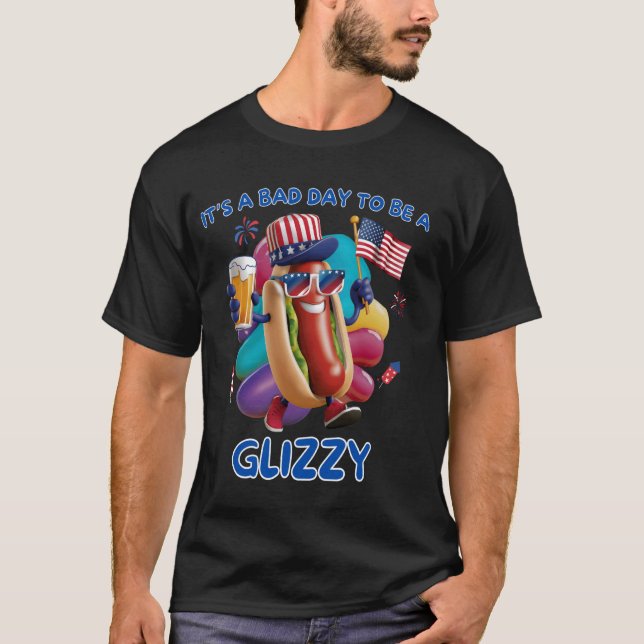 Itu2019s a Bad Day to Be a Glizzy - 4th of July Fu T-Shirt (Front)