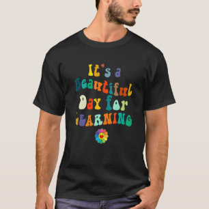 Itu2019s A Beautiful Day For Learning Teacher Life T-Shirt