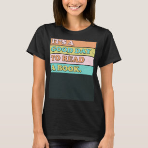 Itu2019s a Good Day to Read a Book  Library Readin T-Shirt