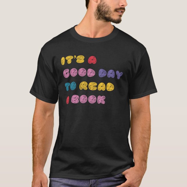 Itu2019s a Good Day to Read a Book  Library Readin T-Shirt (Front)