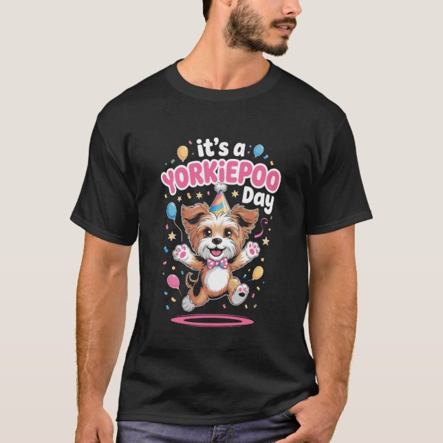 Itu2019s A Yorkiepoo Day Cute Designer Dog Pet Lov T-Shirt (Front)