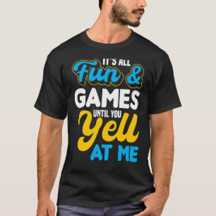 Itu2019s All Fun & Games Until You Yell At Me ASL T-Shirt