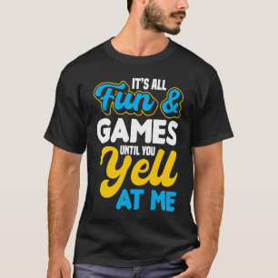 Itu2019s All Fun & Games Until You Yell At Me ASL T-Shirt