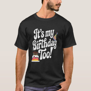 Itu2019s My Birthday Too Fun Twin & Triplet Matchi T-Shirt