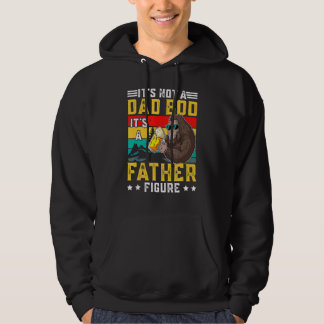 Itu2019s Not A Dad Bod Itu2019s A Father Figure F Hoodie