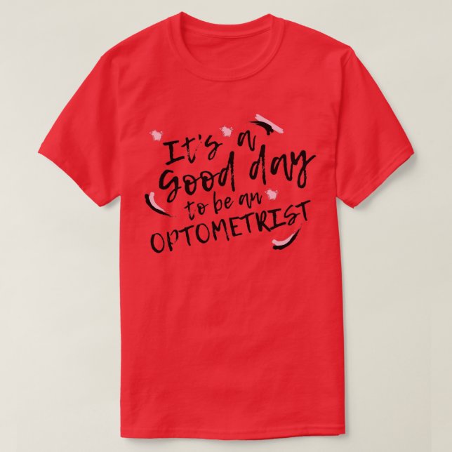 Itx27s A Good Day To Be An Optometrist T-Shirt (Design Front)