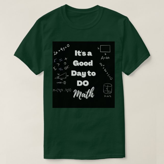 itx27s a good day to do math t 2 T-Shirt (Design Front)