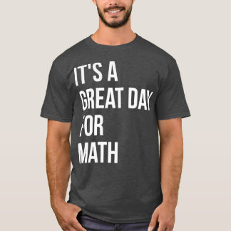 Itx27s a Great Day for Math for Women T-Shirt
