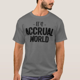 Itx27s accrual world 27 T-Shirt