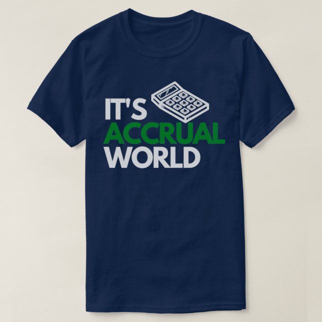 Itx27s Accrual World Accounting Audit T-Shirt (Design Front)