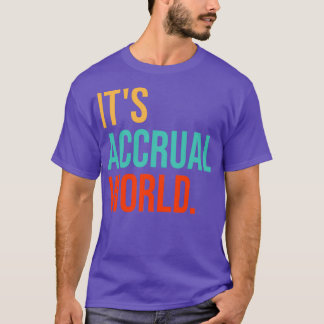 Itx27s Accrual World Funny Accountant Accounting G T-Shirt