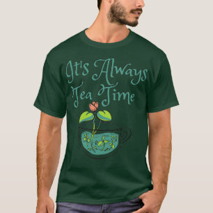 Itx27s Always Tea Time 2 T-Shirt