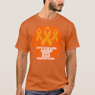 itx27s called adhd not bad parenting adhd inspirat T-Shirt