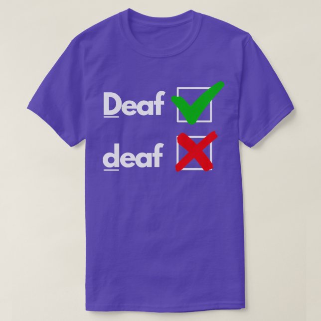 Itx27s Deaf with capital quotDquot T-Shirt (Design Front)