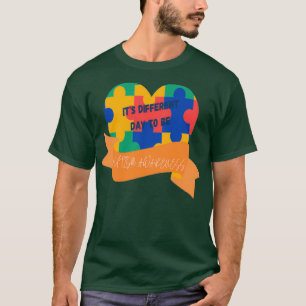 Itx27s different day to be AUTISM AWARENESS T-Shirt
