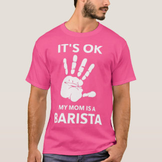 ITx27S OK MY MOM IS A BARISTA T-Shirt