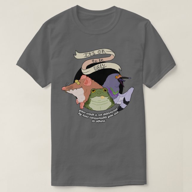 Itx27s ok to be ugly T-Shirt (Design Front)