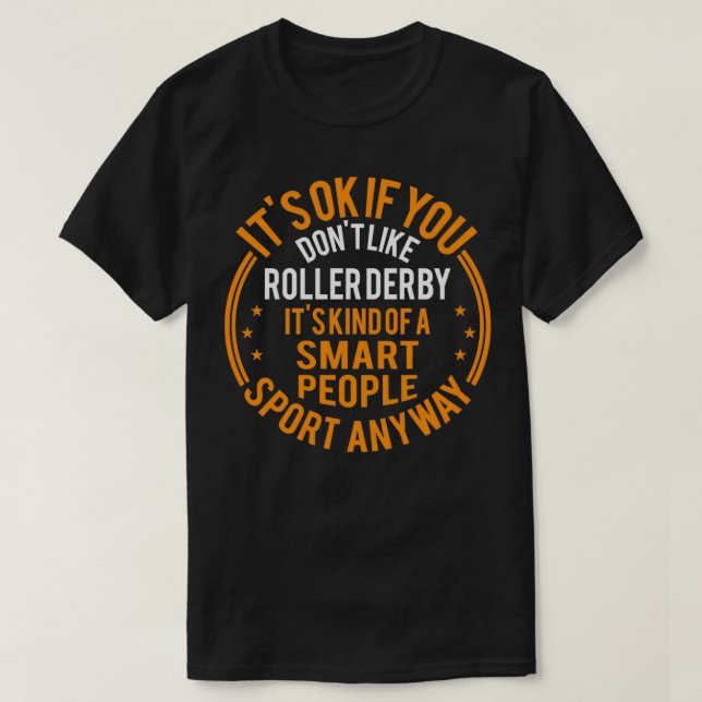 Itx27s Okay If You Donx27t Like Roller Derby T-Shirt (Design Front)