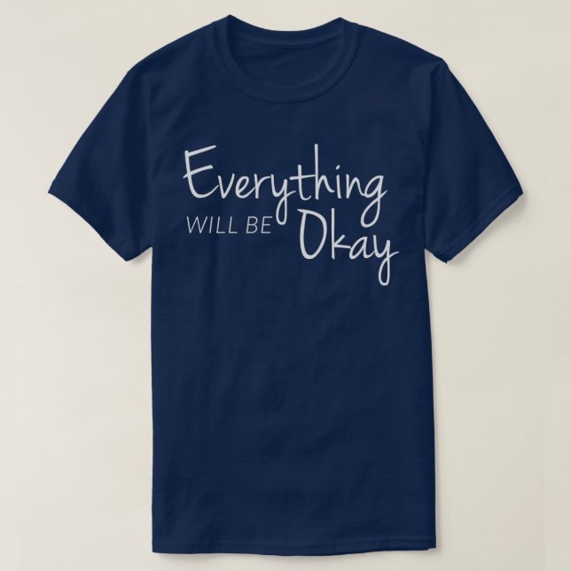Itx27s Okay Motivational Inspirational Sayings 6 T-Shirt (Design Front)