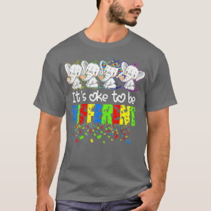 Itx27s Oke To Be Different Funny Autism Awareness T-Shirt