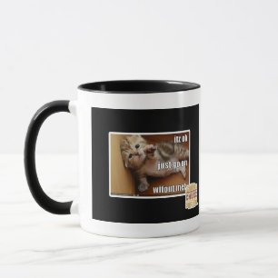 Itz ok, just go on wifout meh mug